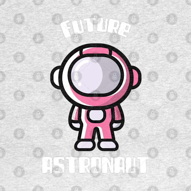 Future Astronaut by Space Cadet Tees